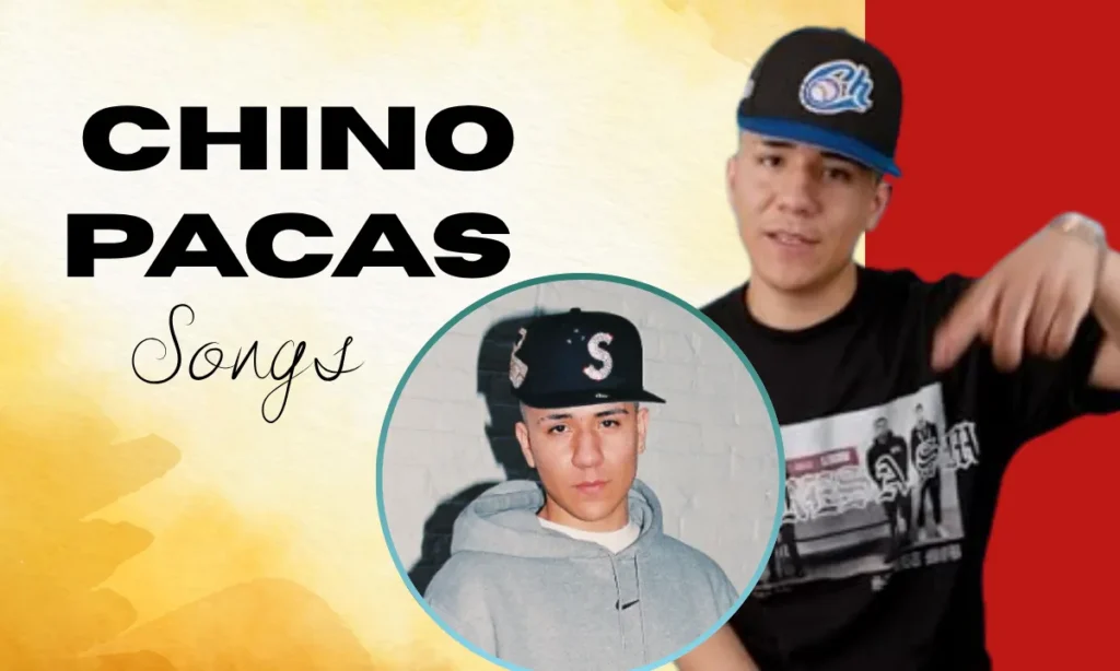 Chino Pacas Popular Songs
